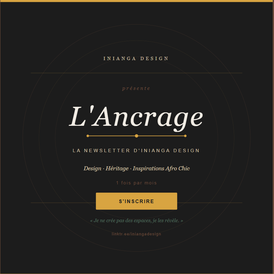 Bannière de la newsletter 'L'Ancrage' d'Inianga Design, mettant en avant le design et l'héritage Afro Chic, avec un bouton d'inscription.